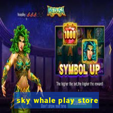 sky whale play store